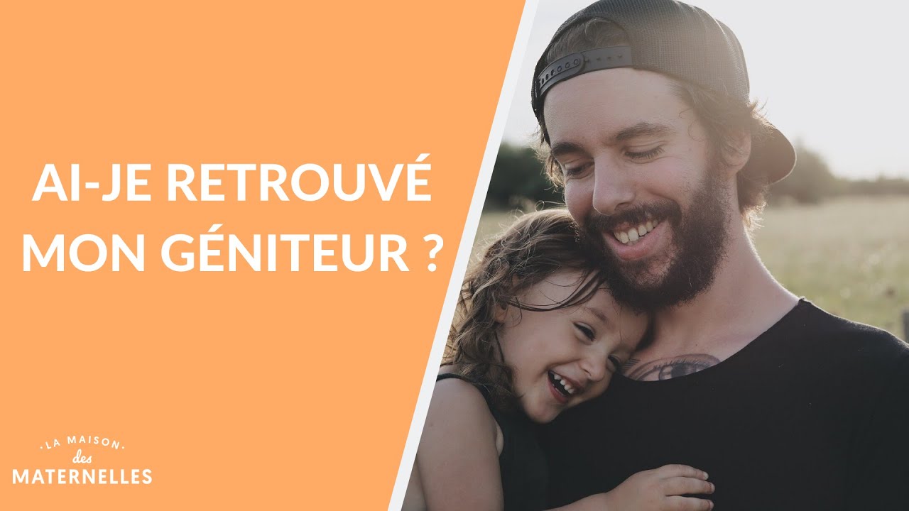Ai-je retrouvé mon géniteur ? - La Maison des maternelles #LMDM