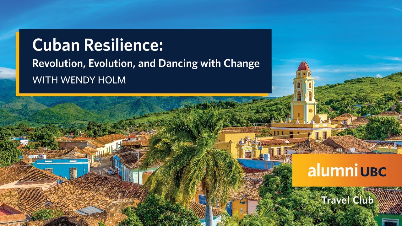 Cuban Resilience: Revolution, Evolution, and Dancing with Change with Wendy Holm