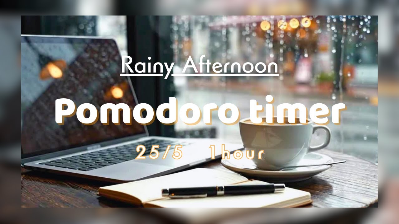【Pomodoro Timer 25/5×2Sets】雨の日のカフェで1時間集中│Rain Afternoon│集中・作業用BGM