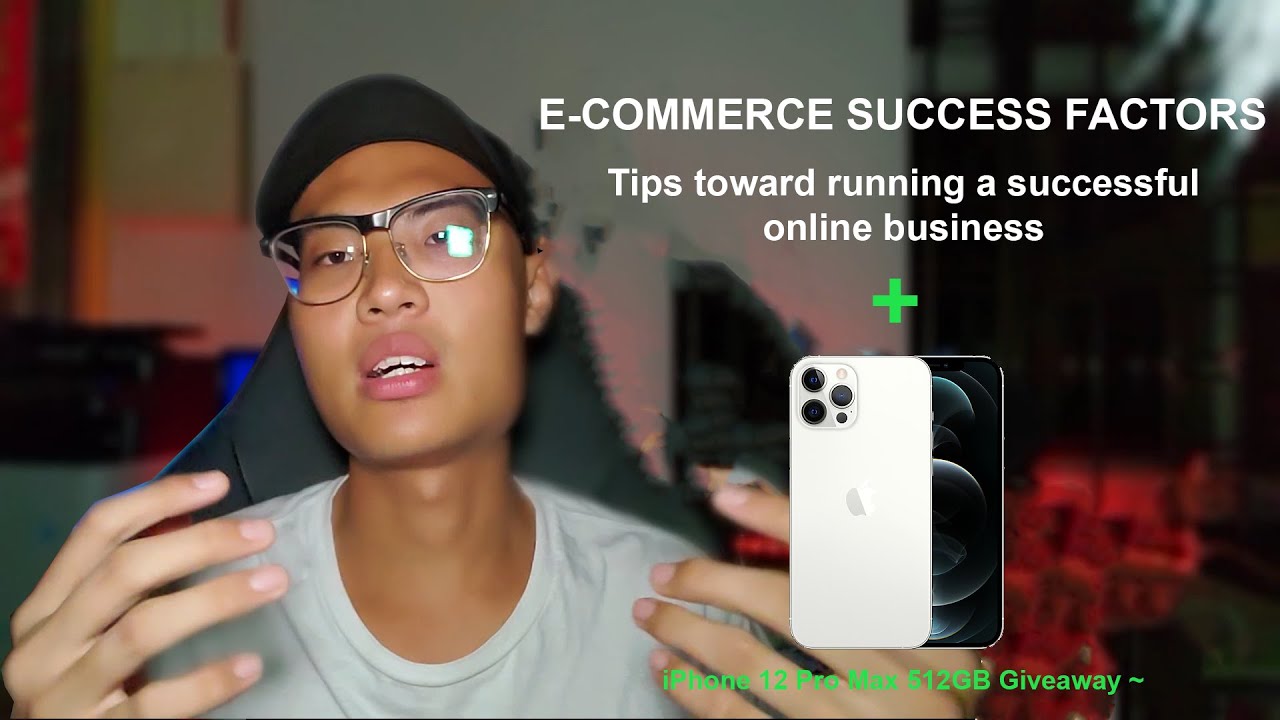 E-Commerce Success Factors | Tips toward running a successful business + iPhone 12 Pro Max GIVEAWAY!