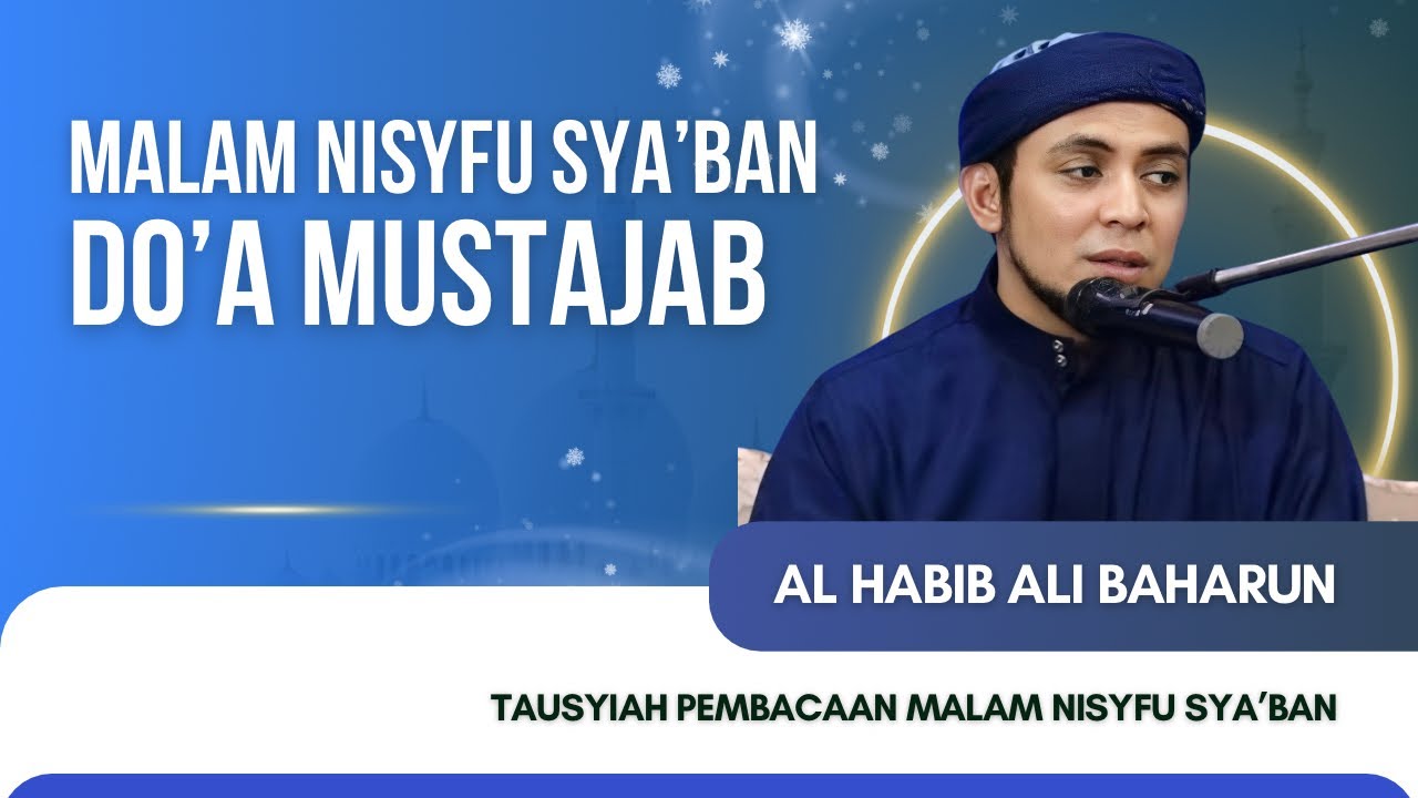 MALAM NISYFU SYA’BAN DO’A MUSTAJAB - AL HABIB ALI BAHARUN