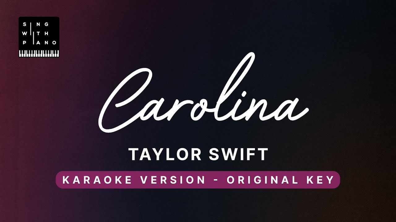 Carolina - Taylor Swift (Original Key Karaoke) - Piano Instrumental Cover with Lyrics