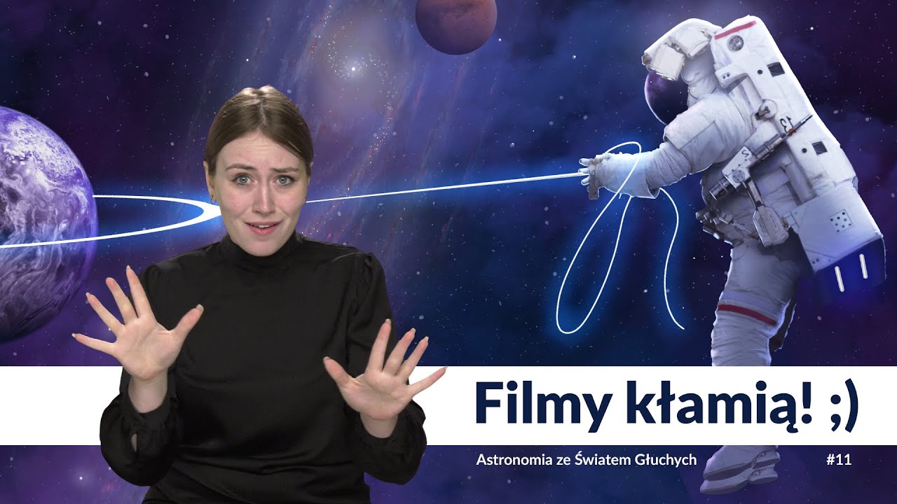 Filmy kłamią! ;) Czyli jak filmy fantasy wprowadzają nas w błąd? Astronomia ze Światem Głuchych #11