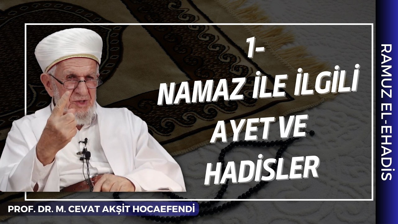 Namaz İle İlgili Ayet Ve Hadisler-1 | Prof. Dr. Mustafa Cevat Akşit Hocafendi