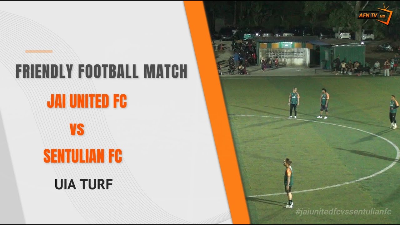 JAI UNITED FC vs SENTULIAN FC | FRIENDLY FOOTBALL MATCH
