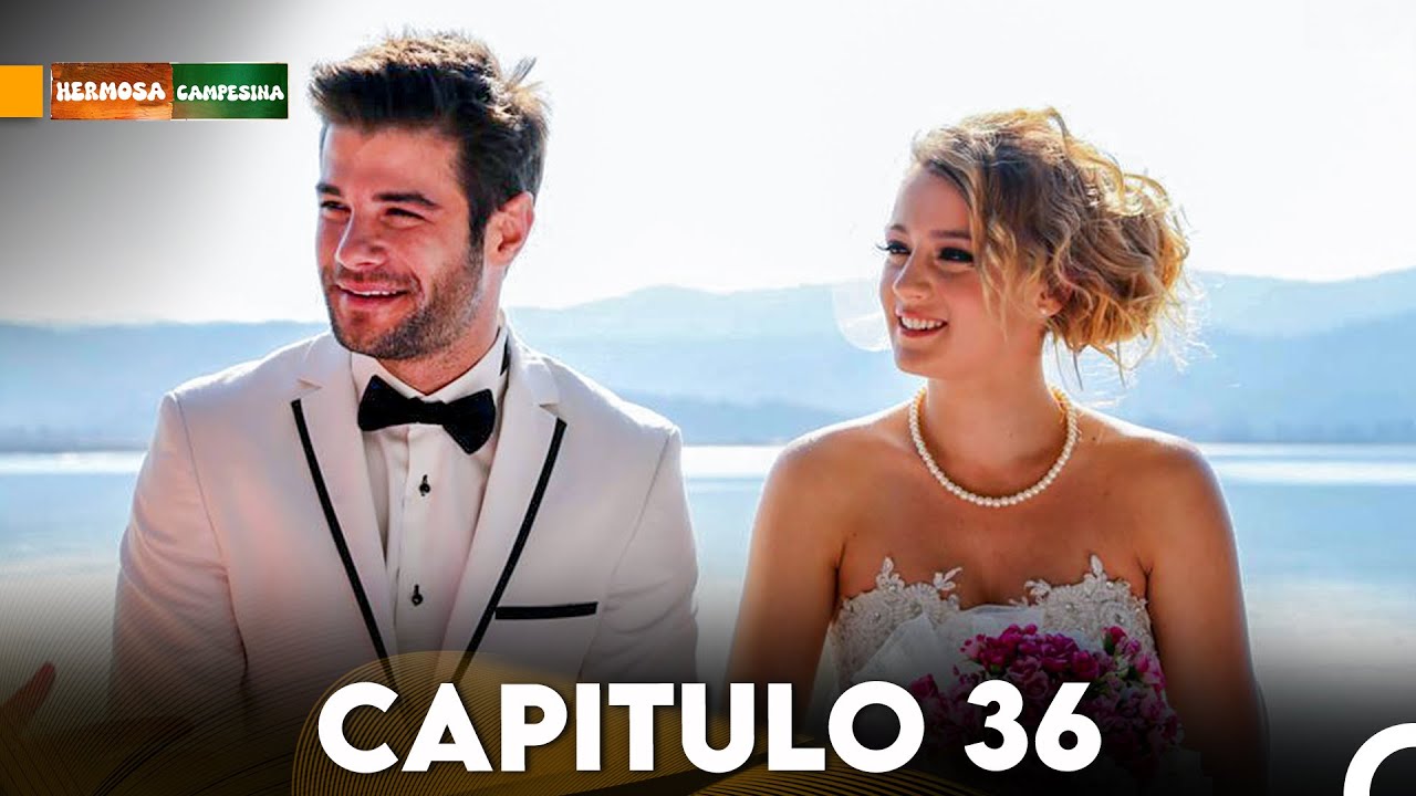 Hermosa Campesina Capitulo 36 - Versión Larga (Doblado en Español)