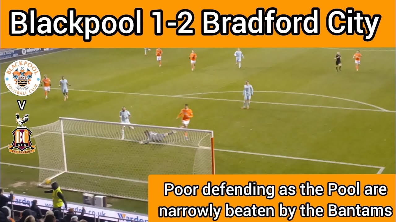 Blackpool lose to Bradford City as poor defensive errors cost them the game|Fletcher scores|vlogs 