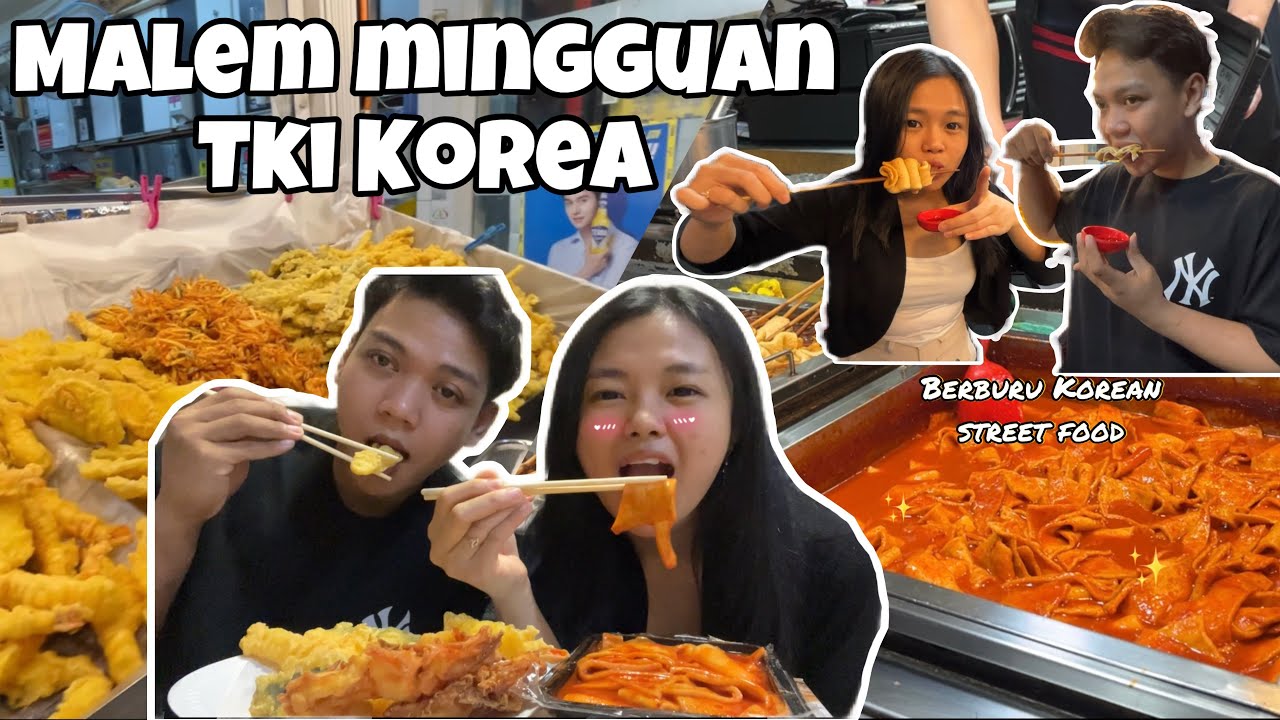 MALAM MINGGUAN TKI KOREA | BERBURU KOREAN STREET FOOD BARENG AYANG 🇰🇷🥰