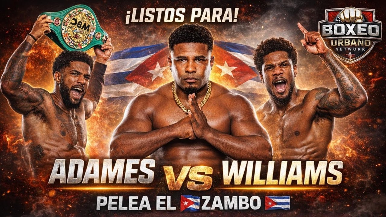 🔥 ADAMES vs WILLIAMS: ¡GUERRA TOTAL! 🥊 Pelea El Zambo 🇨🇺 | Análisis, Claves y Predicción