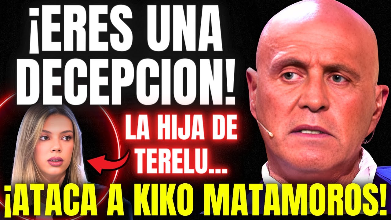 🔥¡BOOM!🔥 ¡La HIJA de TERELU CAMPOS ATACA a KIKO MATAMOROS por SER una DECEPCIÓN y UN PESETERO! 💥💸