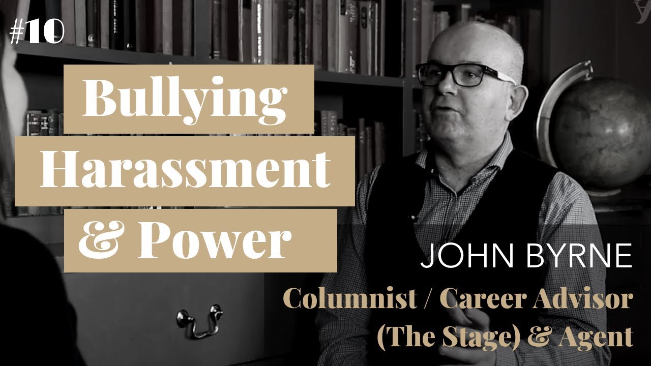 Bullying, Harassment & Power in Acting Industry  | with The Stage columnist John Bryne