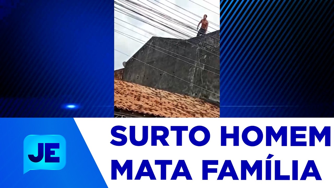 Homem em surto mata três pessoas da própria família e acaba morto durante ação policial - JE