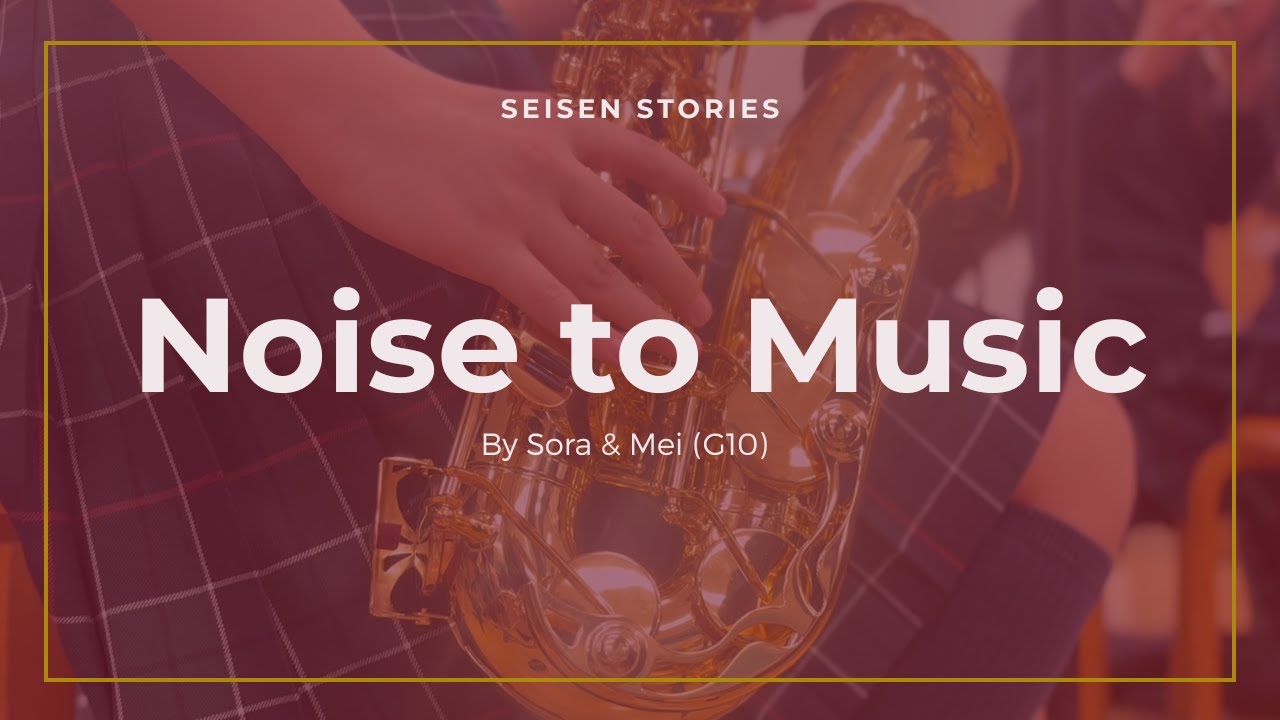 Noise to Music - A Seisen Story (Ep 1)