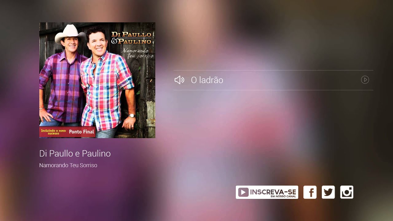 Di Paullo e Paulino - O ladr&atilde;o (&aacute;lbum  Namorando Teu Sorriso) Oficial