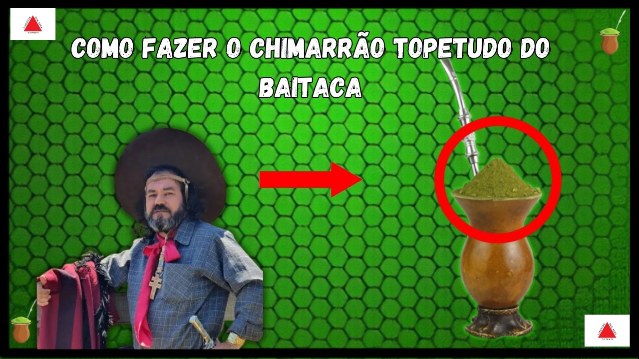 Como fazer o verdadeiro chimarrão topetudo do Baitaca