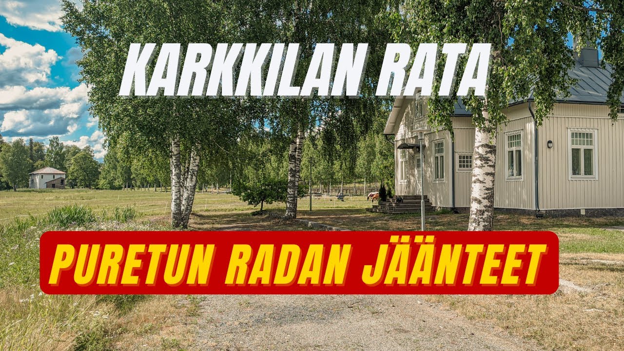 Karkkilan radan jäänteet | Rautatierakennusten ja ratalinjan esittely