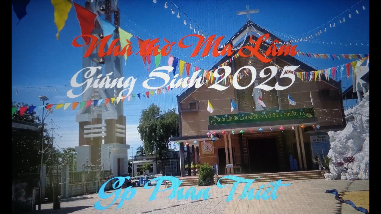 Mừng Chúa Giáng Sinh 2025.Nhà thờ Ma lâm.Giáo phận Phan Thiết.
