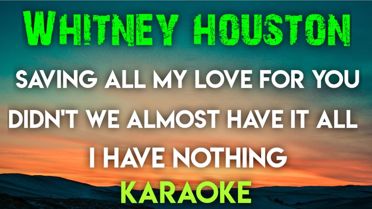 WHITNEY HOUSTON - SAVING ALL MY LOVE FOR YOU┃ DIDN'T WE ALMOST HAVE IT ALL ┃ I HAVE NOTHING