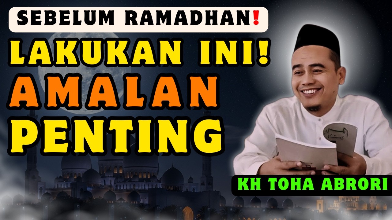 ⚠️ Sebelum Puasa Ramadhan, Lakukan Amalan Penting Ini! | KH Toha Abrori Terbaru