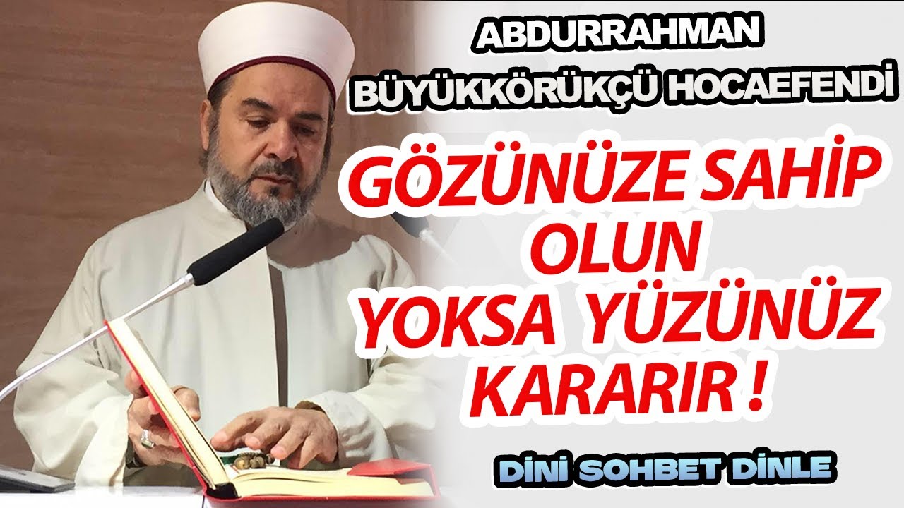 Gözleri Haramdan Korumak ! | Abdurrahman Büyükkörükçü Hocaefendi