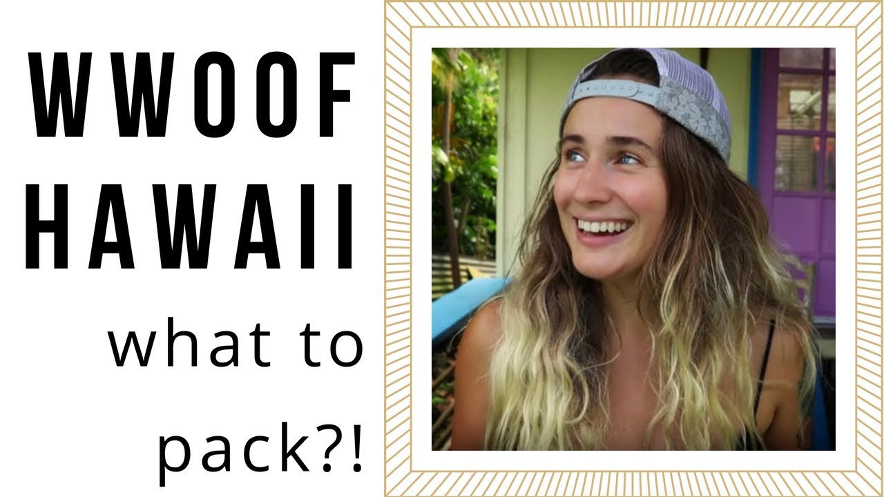 WWOOF HAWAII: what to pack?