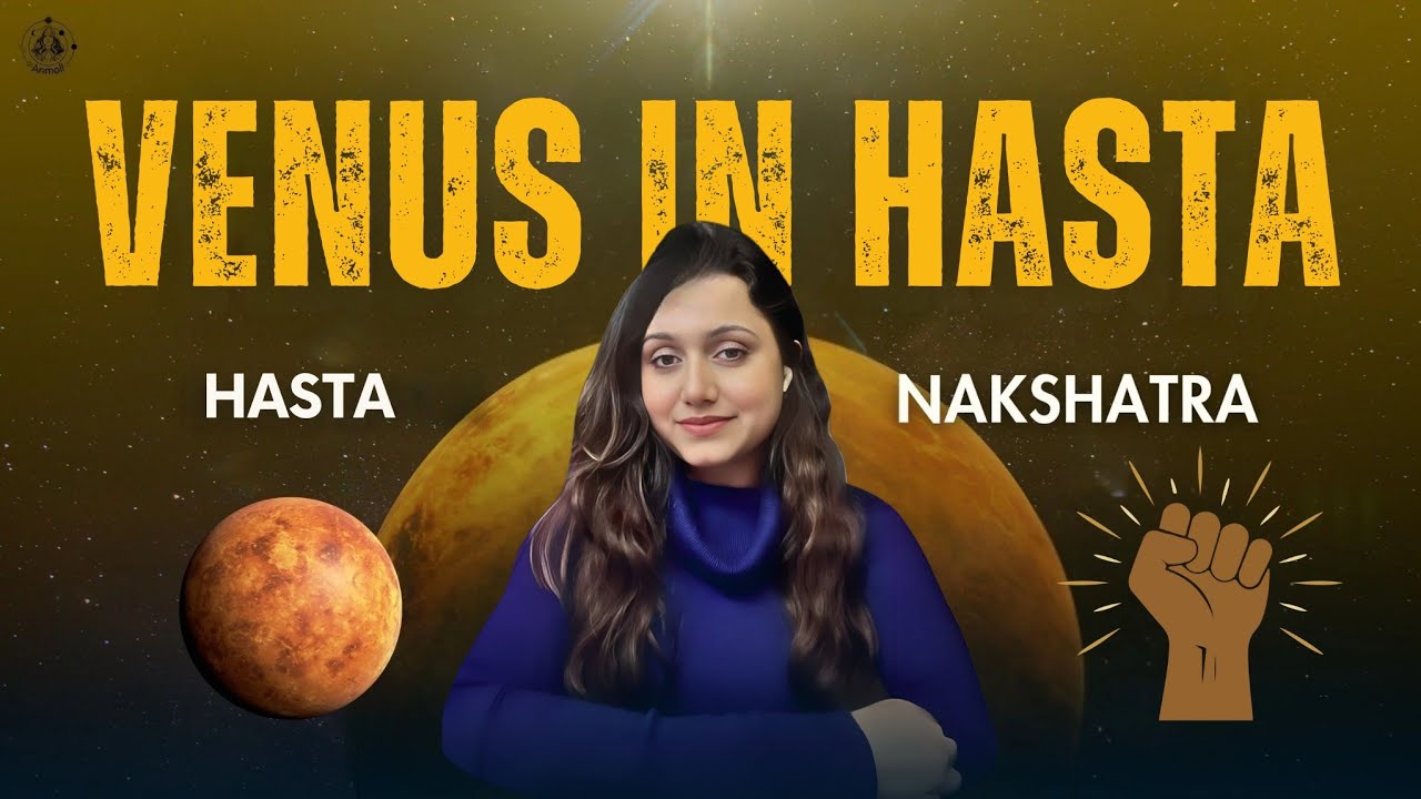 Venus in Hasta Nakshatra Virgo Zodiac Sign: Prediction & Remedies