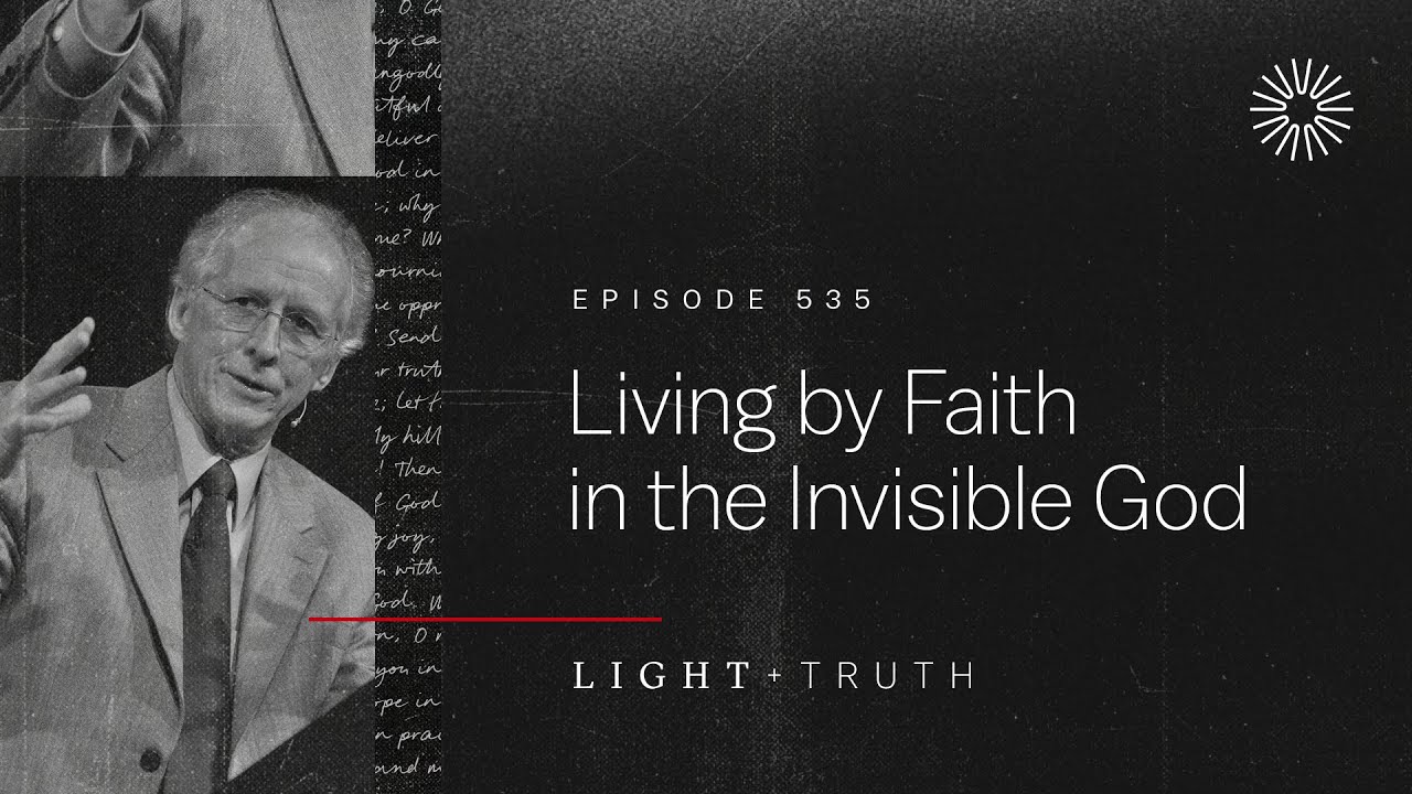 Living by Faith in the Invisible God
