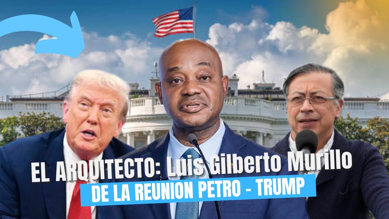 El arquitecto de la reunión Petro - Trump🌎 / Luis Gilberto Murillo - El tiempo 