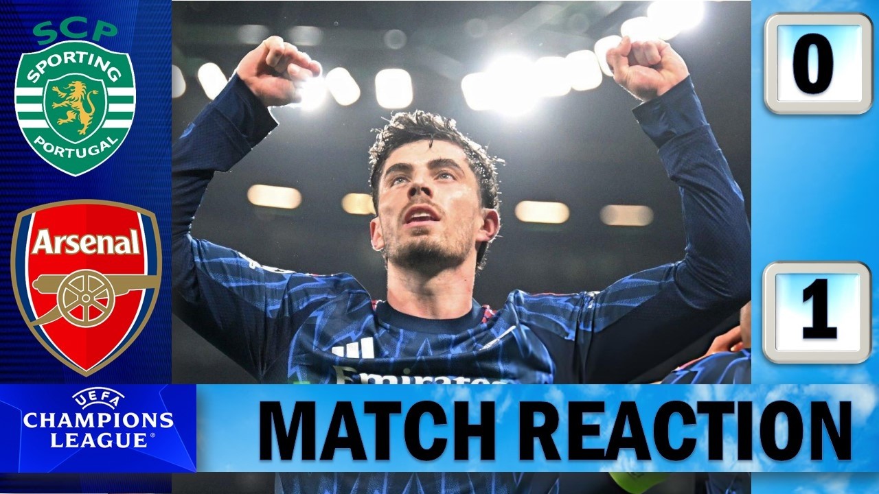 Havertz Late Winner !!!! Sporting CP 0 - 1 Arsenal | Match Reaction !!!!