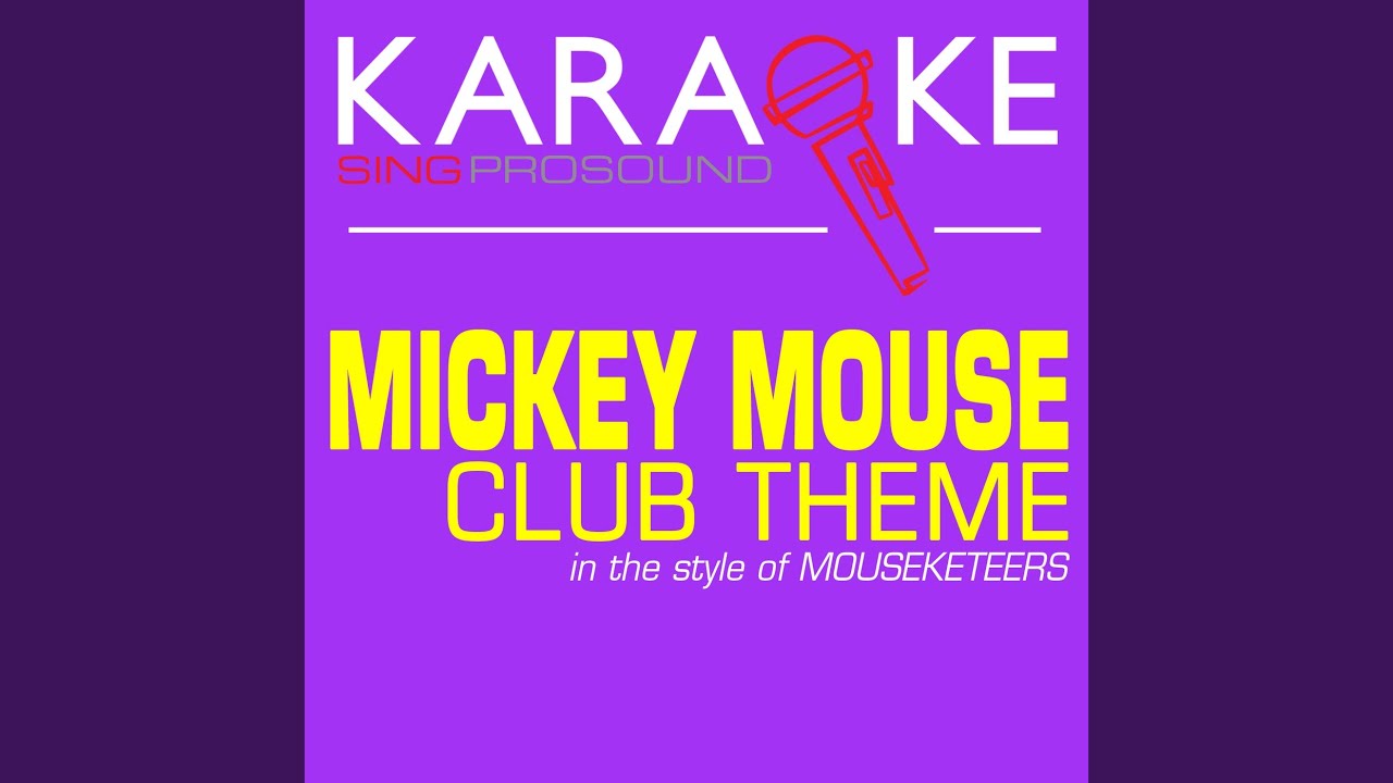 Mickey Mouse Club Theme (In the Style of Mouseketeers) (Karaoke Instrumental Version)