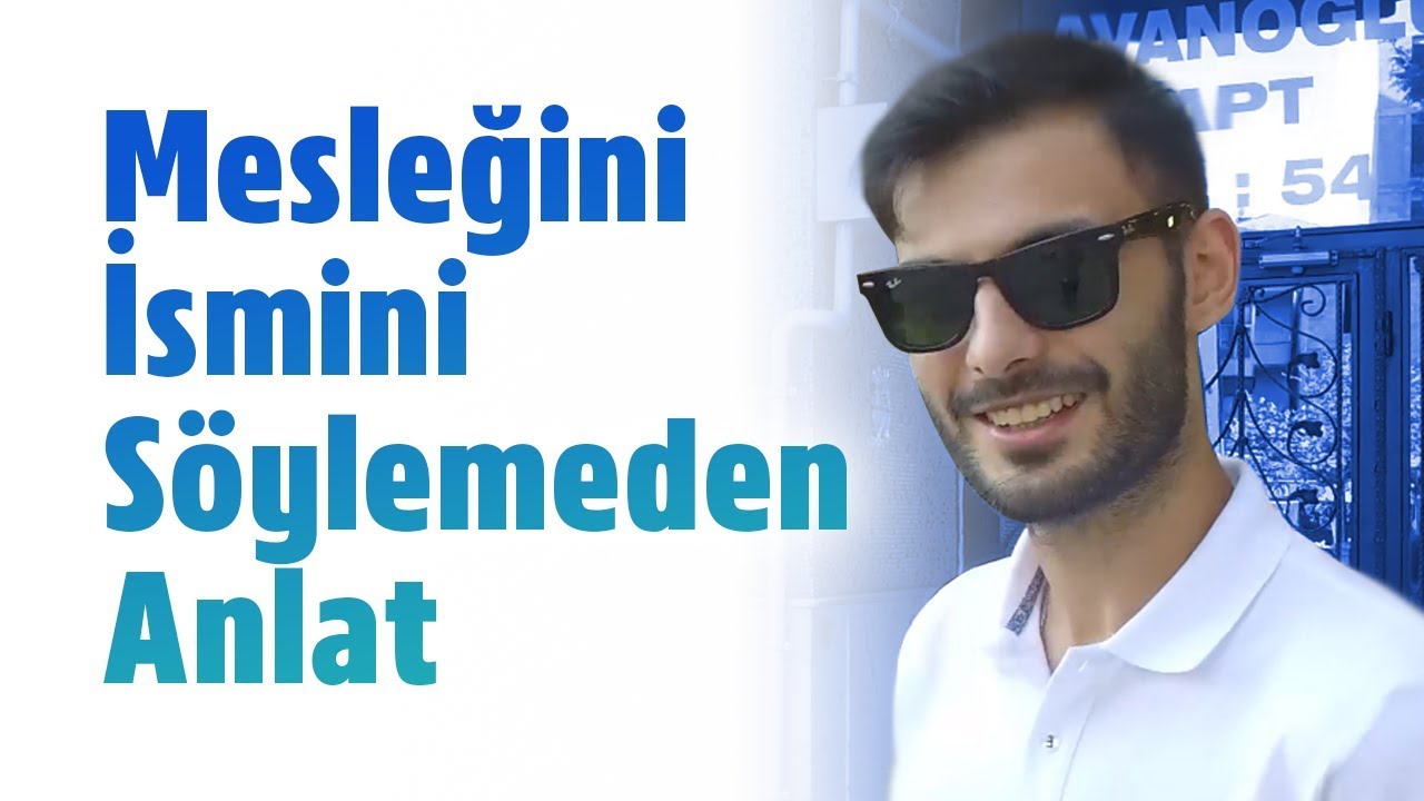 Mesleğini İsmini Söylemeden Anlatabilir misin ?