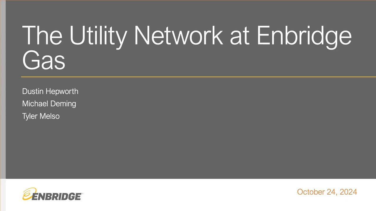 The Utility Network at Enbridge Gas | UDC Presentation