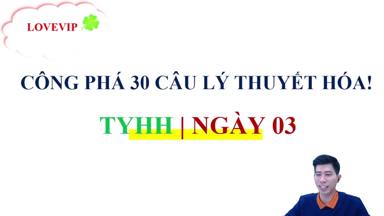 30 CÂU LÝ THUYẾT HÓA MỖI NGÀY| NGÀY 03