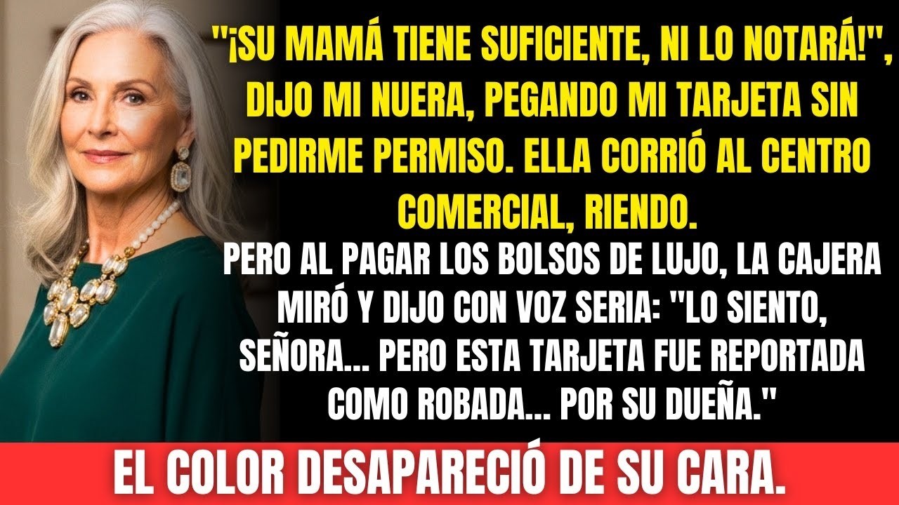Mi nuera tomó mi tarjeta sin permiso. Rió ... hasta que la cajera dijo algo que la dejó helada
