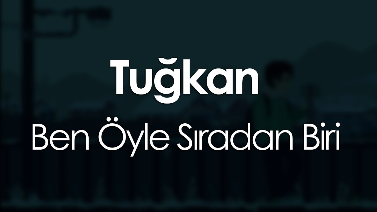 Tuğkan - Ben Öyle Sıradan Biri