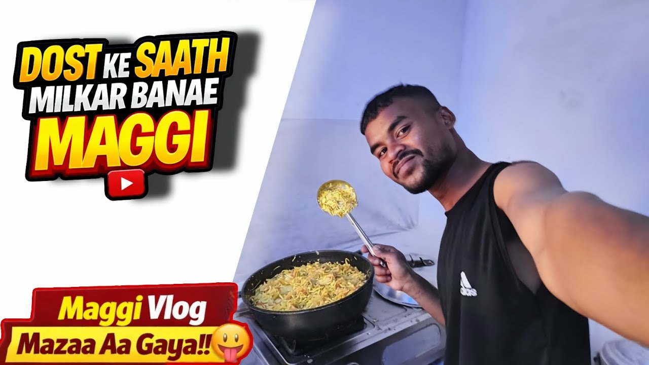 Dost Ke Saath Maggi Bana Li 😋 | Full Masti Vlog | Nayak 07 Vlogs