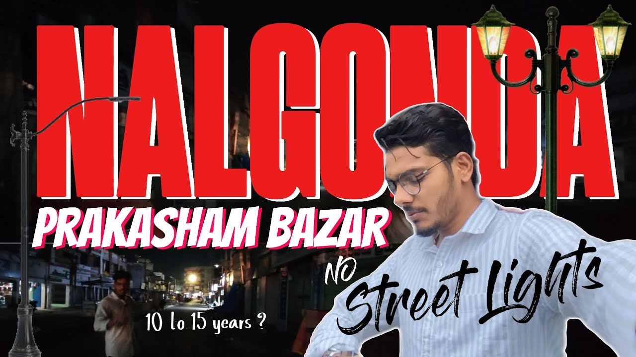 No Street Lights in Nalgonda’s Prakasham Bazar for 15 Years! | Public Voice | Civic Issue