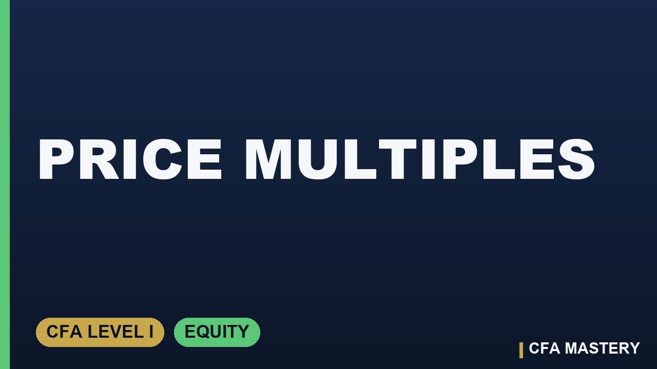 Price Multiples: P/E, P/B, P/S, and EV/EBITDA Valuation | CFA Level I Equity (2026)