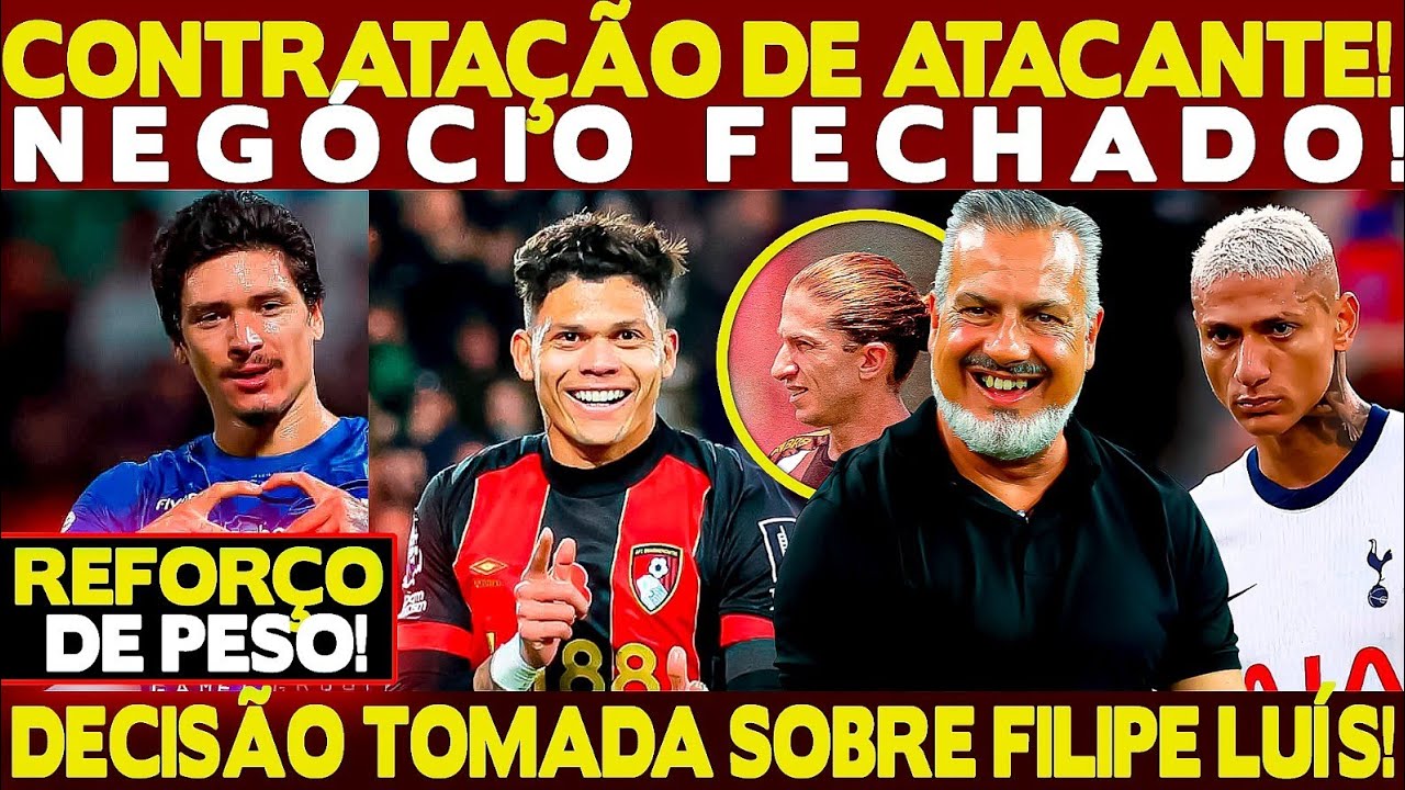 CONTRATAÇÃO DE ATACANTE! NEGÓCIO FECHADO! REFORÇO DE PESO! DECISÃO TOMADA SOBRE FILIPE LUÍS!