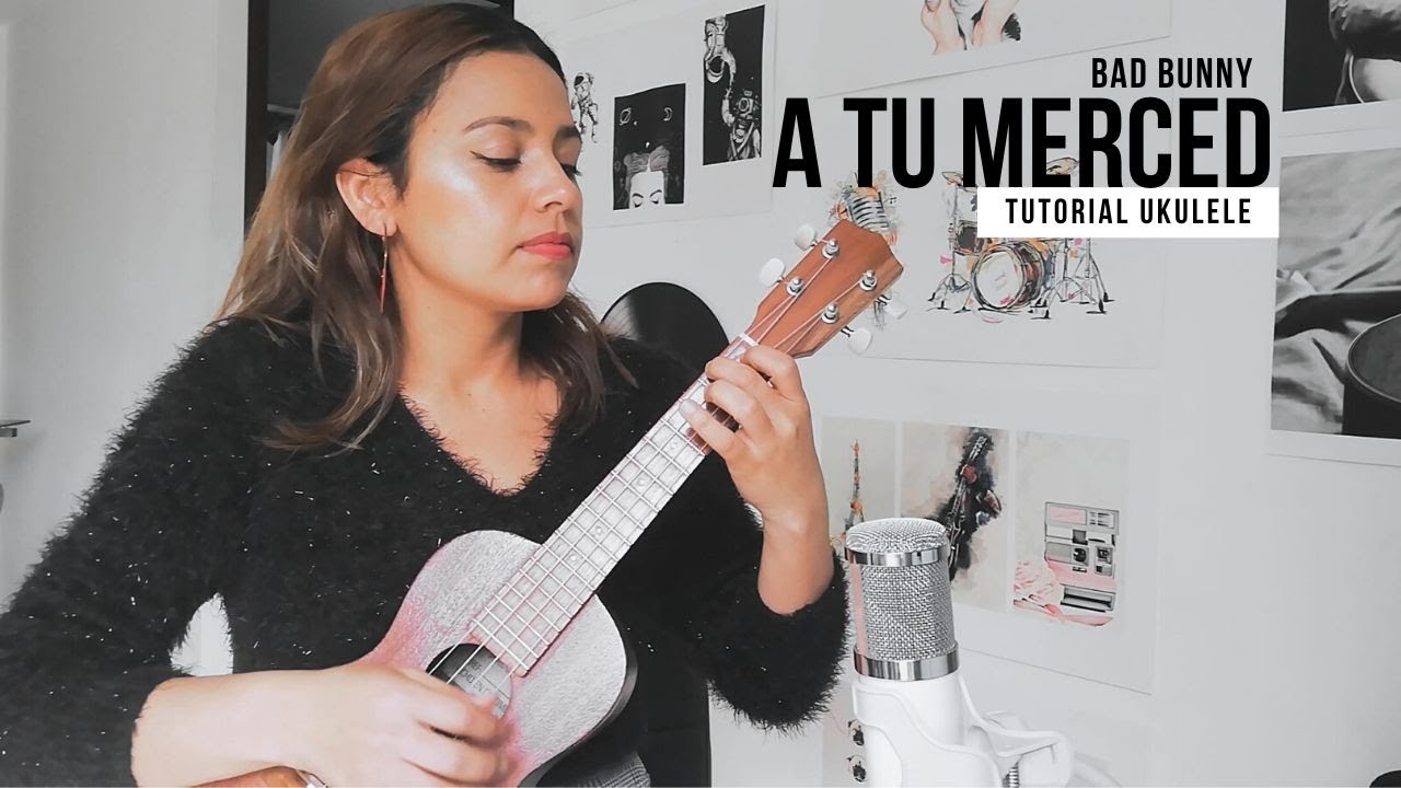 A Tu Merced - Bad Bunny - Tutorial Ukulele
