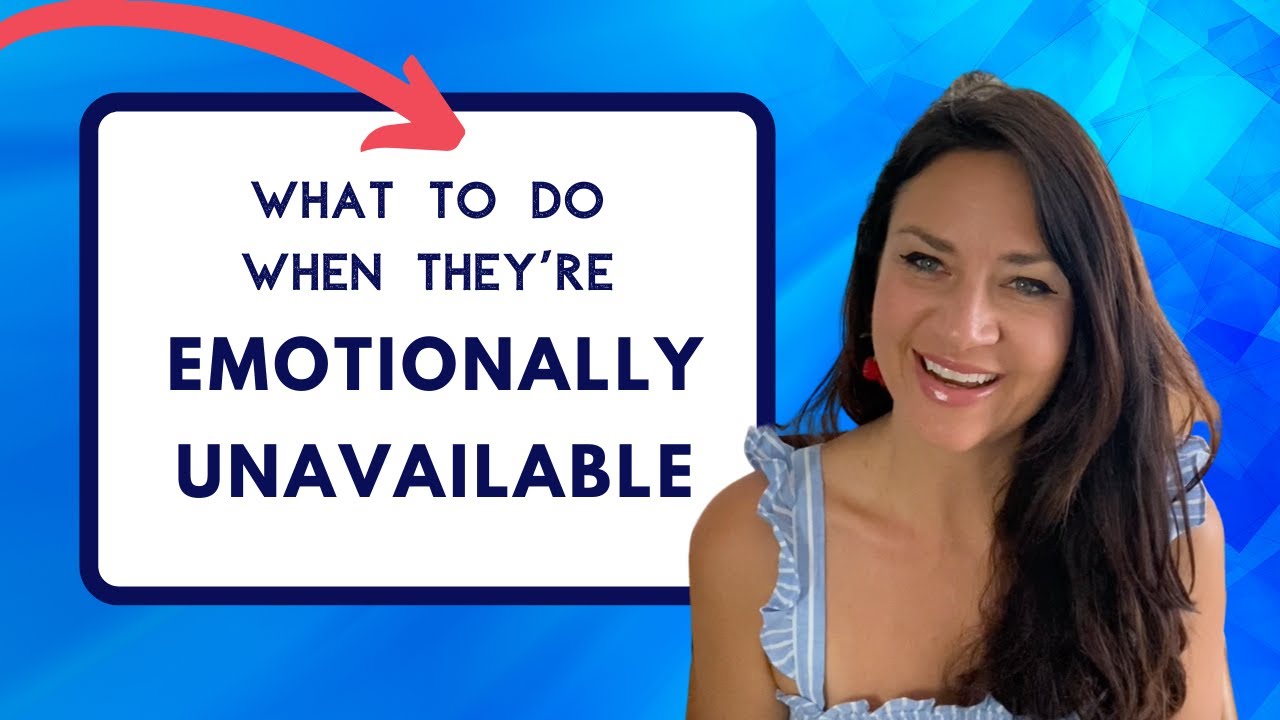 What To Do When Your Specific Person is Emotionally Unavailable