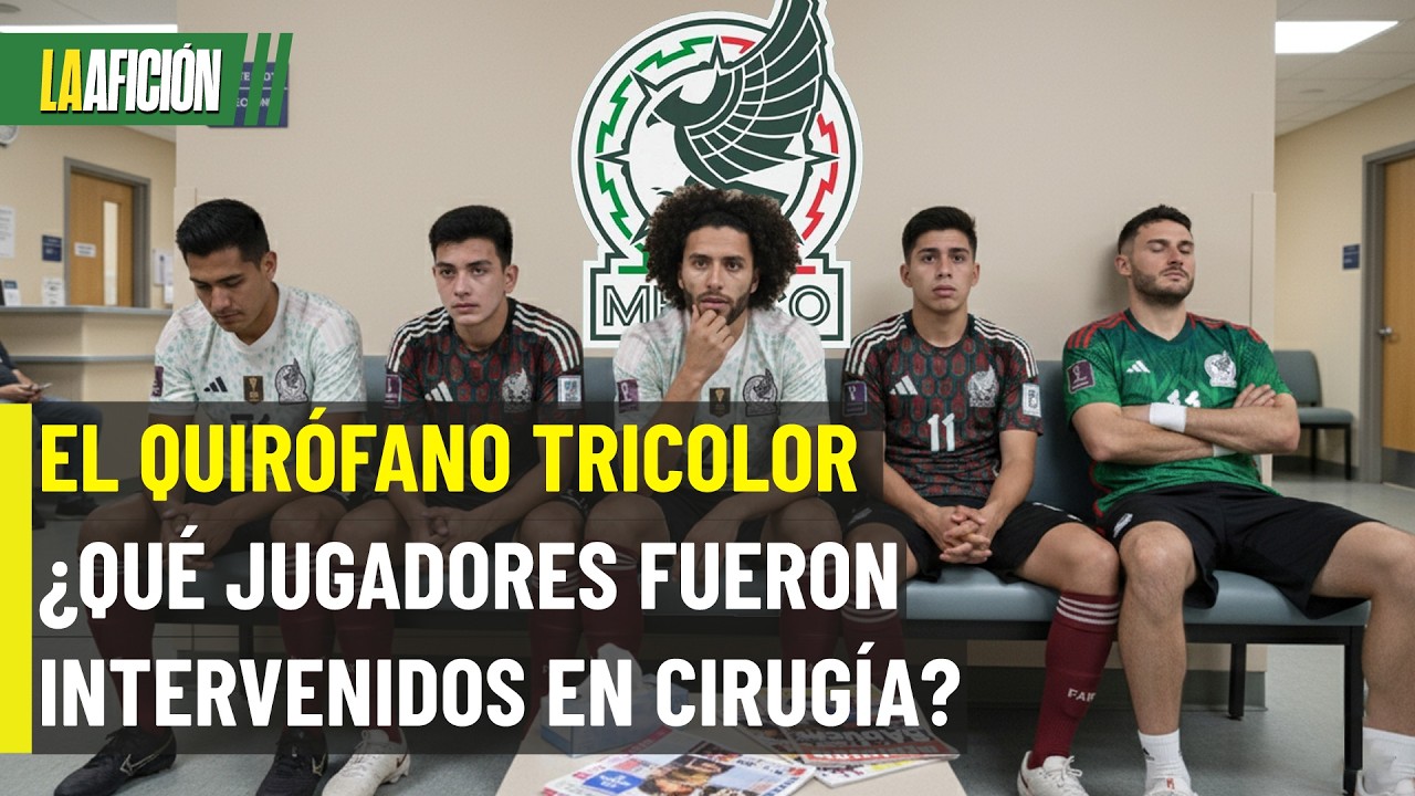 Pesadilla para M&eacute;xico: Los futbolistas lesionados que podr&iacute;an quedar fuera del Mundial