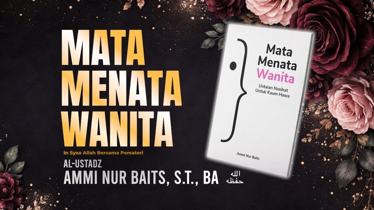 Mata Menata Wanita - Ustadz Ammi Nur Baits, S.T., BA