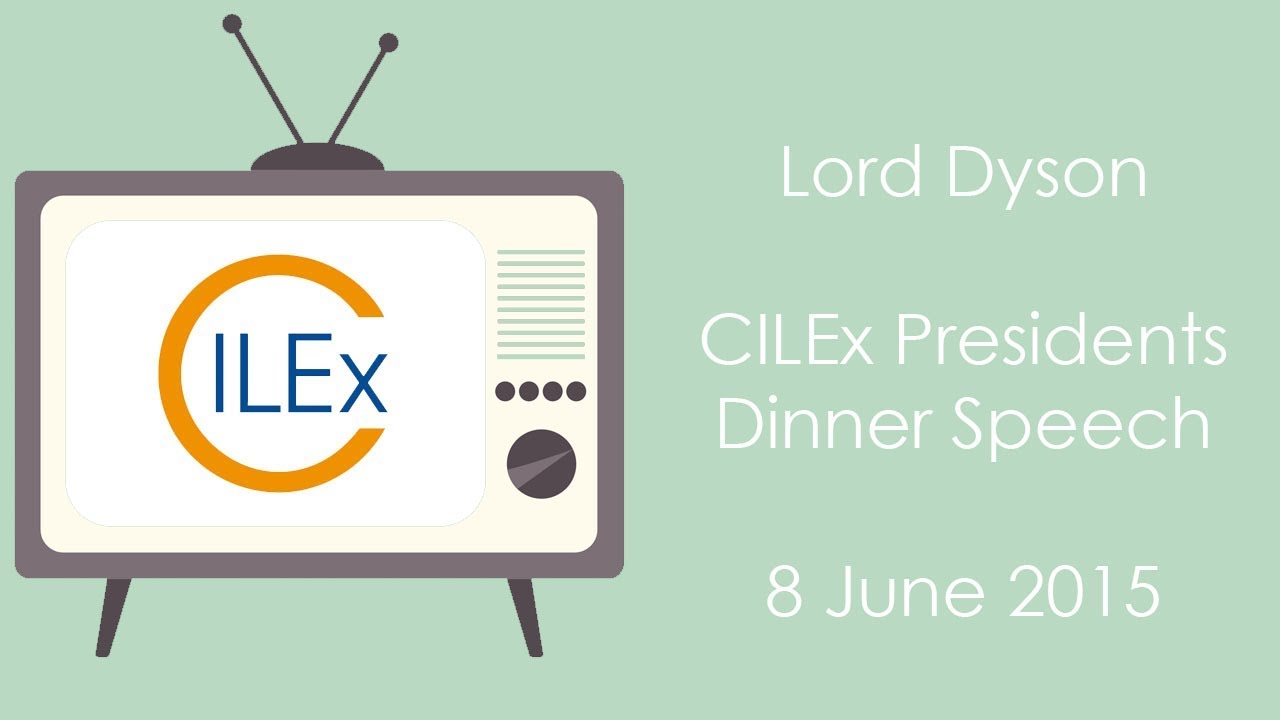 Lord Dyson CILEx President's Dinner Speech 8 June 2015