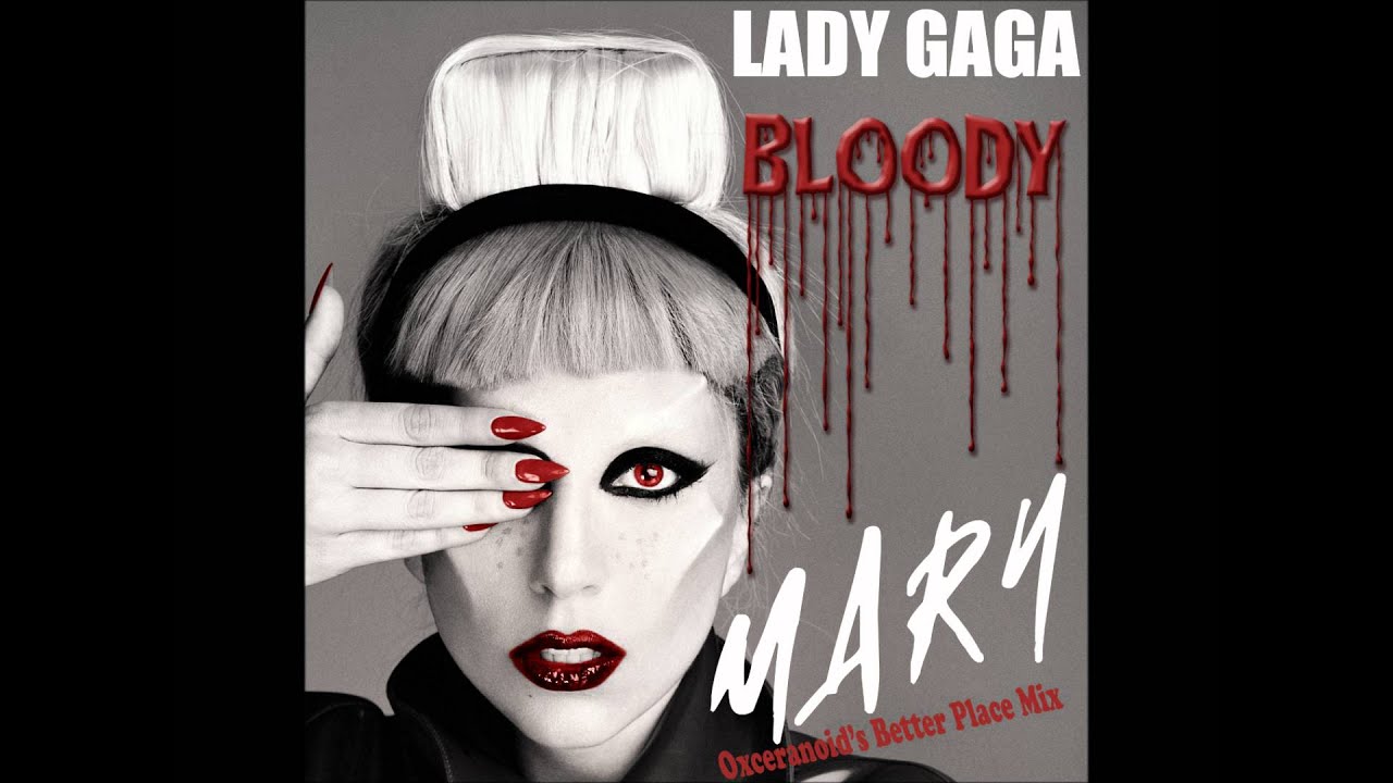 Lady Gaga - Bloody Mary (Oxceranoid's Better Place Remix)