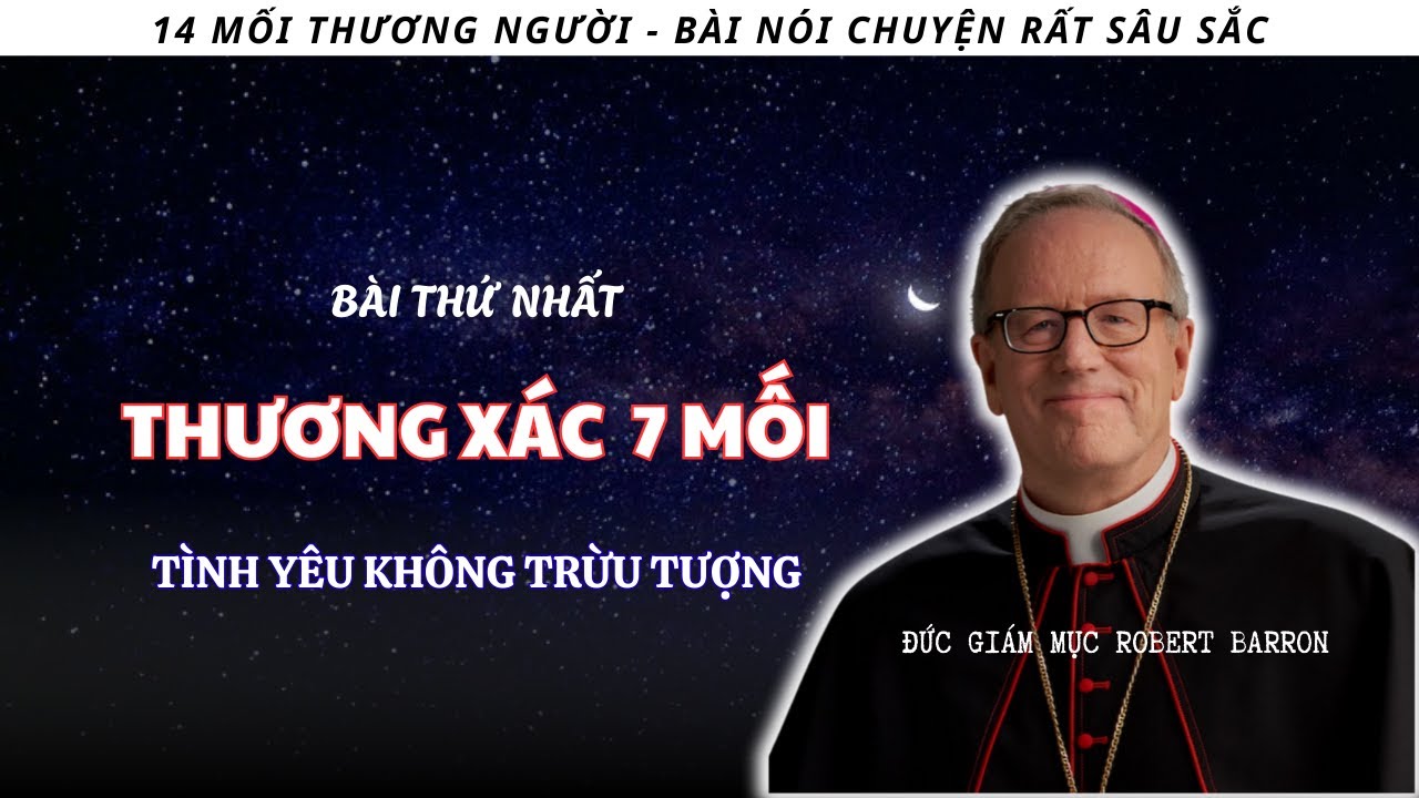 Bảy Việc Thương Xót Phần Xác: Thước Đo Tình Yêu Của Bạn | Lời Giải Thích Rõ Ràng Của Đức Cha Barron.