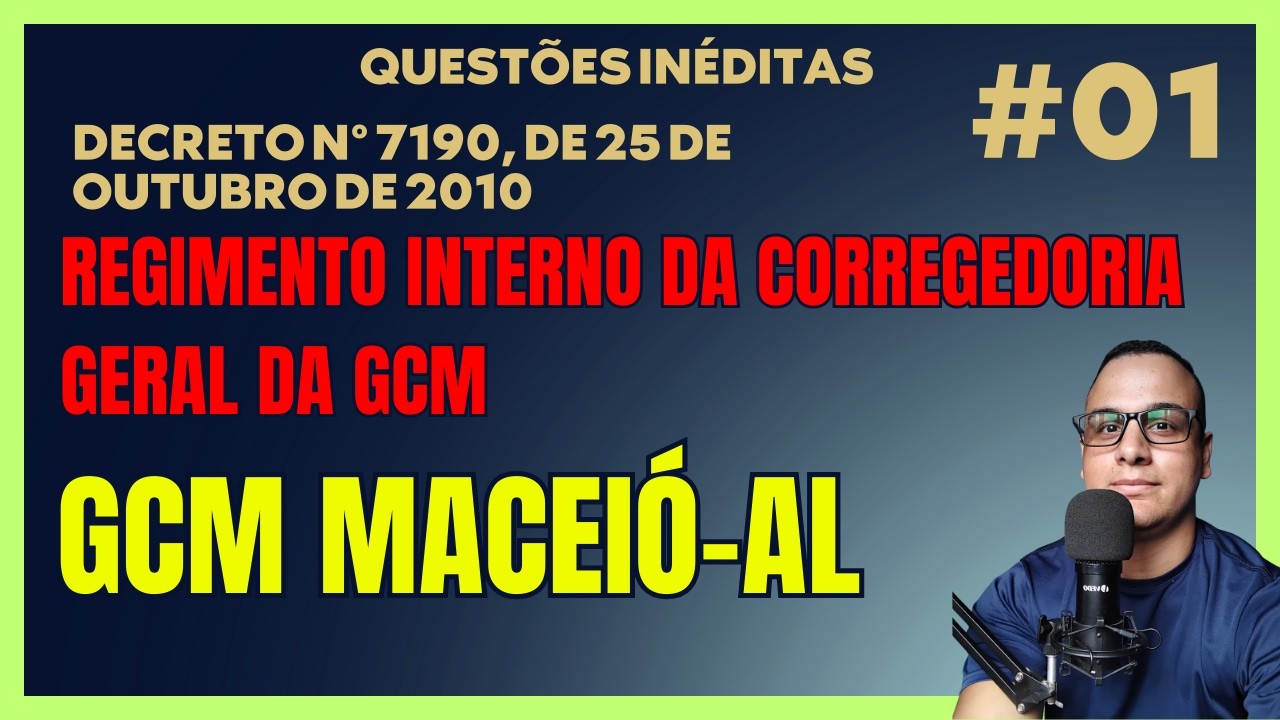 #01 QUESTÕES REGIMENTO INTERNO DA CORREGEDORIA GERAL DA GCM MACEIÓ-AL DECRETO Nº 7190 MACEIÓ
