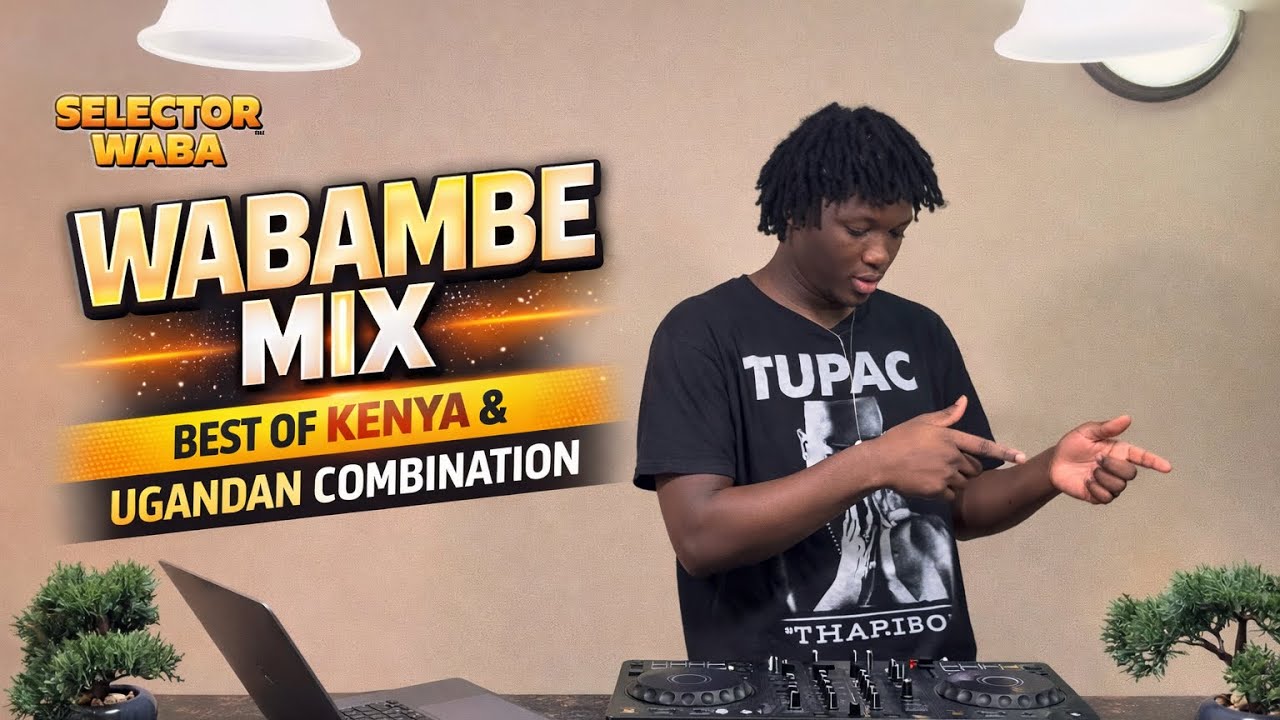 SELECTOR WABA WABAMBE MIX BEST OF KENYA AND UGANDAN COMBINATION