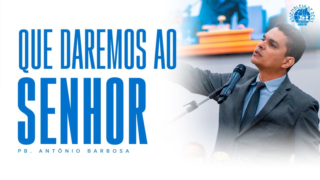 Que darei eu ao Senhor por todos os benefícios | Pb Antônio Barbosa | 31.07.2023 - IEADPE JABOATÃO
