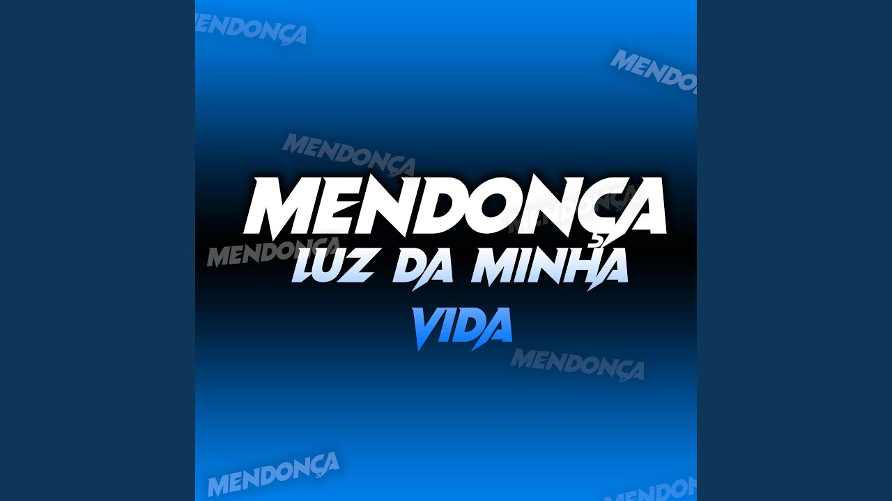 Mendonça (Luz da Minha Vida)